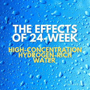 The Effects of 24-Week, High-Concentration Hydrogen-Rich Water on the Body - ionBottles