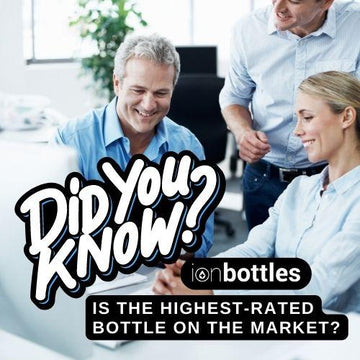 9 Compelling Reasons to Trust and Choose Ionbottles.com for Your Hydrogen Generating Water Bottle - ionBottles