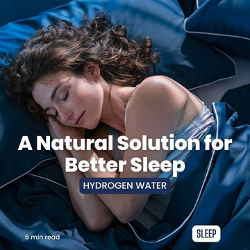The Science of Hydrogen Water: A Natural Solution for Better Sleep - ionBottles