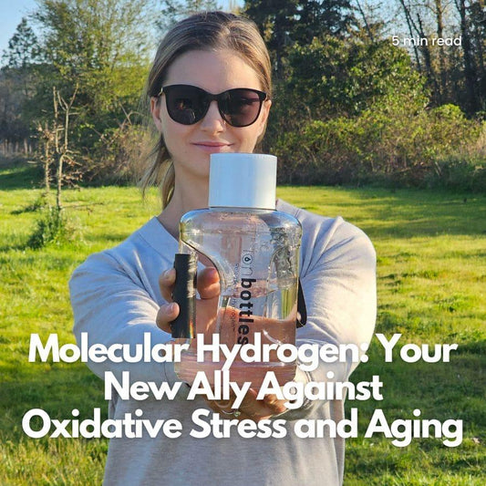Molecular Hydrogen: Your New Ally Against Oxidative Stress and Aging - ionBottles