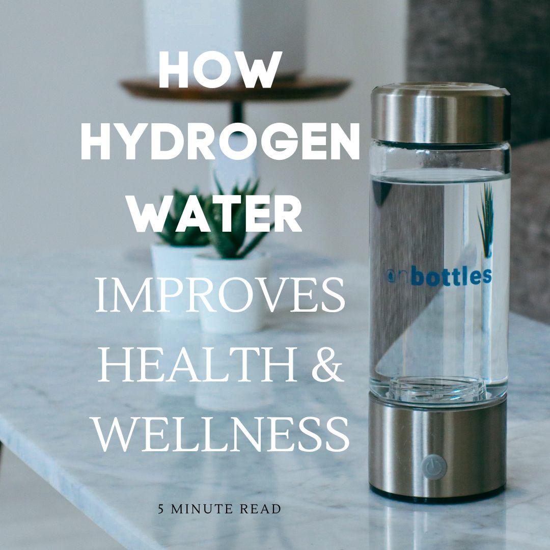 The Benefits of Hydrogen Water: How It Can Improve Your Health and Wellness - ionBottles