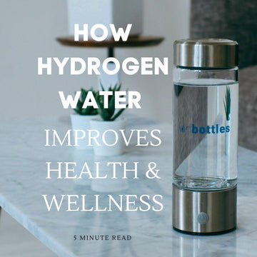 The Benefits of Hydrogen Water: How It Can Improve Your Health and Wellness - ionBottles