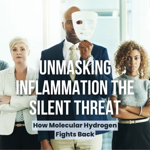 Unmasking Inflammation: The Silent Threat and How Molecular Hydrogen Fights Back