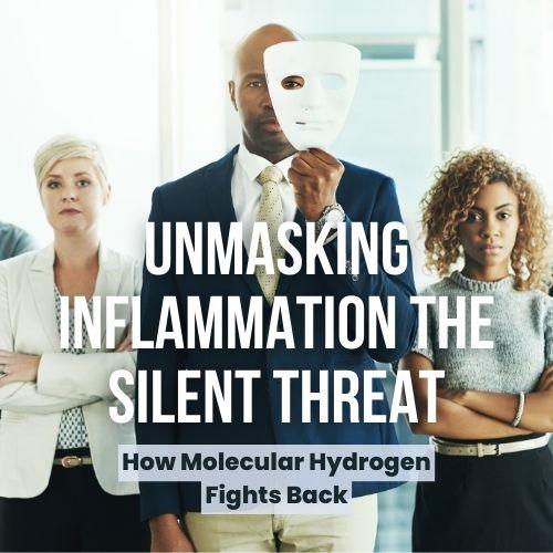 Unmasking Inflammation: The Silent Threat and How Molecular Hydrogen Fights Back - ionBottles